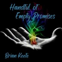 Handful of Empty Promises by Brian Keefe
