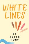 Autographed Copy of White Lines by Rodes Hunt
