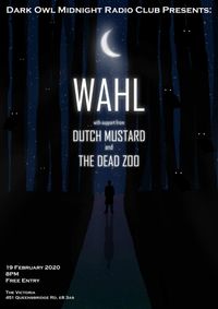 Dark Owl Midnight Radio Hour presents: WAHL / Dutch Mustard / The Dead Zoo