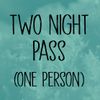 TWO NIGHT PASS (ONE PERSON)