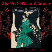 WEIMAR VAMPIRE by THE RED MOON MACABRE