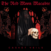 CASKET VEILS by THE RED MOON MACABRE