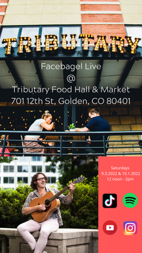 Facebagel Early Show @ Tributary Food Hall & Market: Downtown Golden, Co