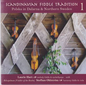 Polska in Dalarna & Northern Sweden (2010) Volume 1 of the Scandinavian Fiddle Tradition series, Laurie Hart (fiddle, nyckelharpa) and Stefhan Ohlström (fiddle, viola). 27 polskas in glorious harmony, all instrumental. Polska is a traditional couple dance in 3/4 time.