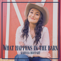 What Happens In The Barn by Karissa Hoffart
