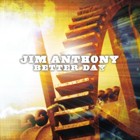 Better Day  by Jim Anthony