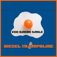 First EP "Egg Bacon Smile" by Diesel Trampoline