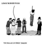 The Ballad of Emily Swann  by Lewis 'Burner' Pugh 