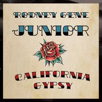 California Gypsy by Rodney Gene Junior  - ASCAP (2019)