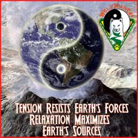 Tension Resists Earth's Forces, Relaxation Maximizes Earth's Sources by WooFDriver TAO