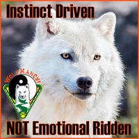 Instinct Driven Not Emtional Ridden by WooFDriver TAO