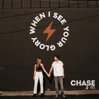 When I See Your Glory by Chase & Co.