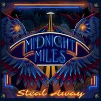 Steal Away by Midnight Miles 