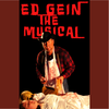 Ed Gein The Musical Poster - 11 x 17