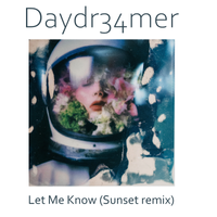 Let Me Know (Sunset Remix) by Daydr34mer