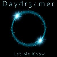 Let Me Know by Daydr34mer