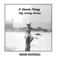 A Shore Thing (My Jersey Shore) by Marian Mastrorilli
