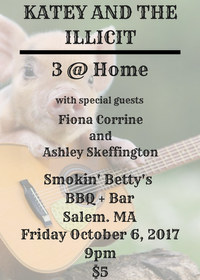 Katey and the Illicit and 3 @ Home, w/ special guests Fiona Corinne & Ashley Skeffington