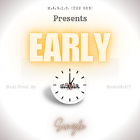 Early (Non-Explicit) by M.A.G.I.C. (The God)