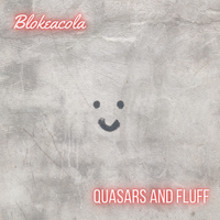Quasars And Fluff by Blokeacola