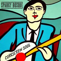 Corkscrew Soul by Sparky Bosque