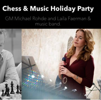 Chess & Music Holiday Party w/GM Michael Rhode and music by Laila Faerman and her band