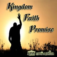 Kingdom Faith Promise by Kelel the WordSmith