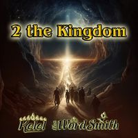 2 the Kingdom by Kelel the WordSmith