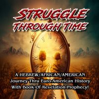 Struggle Through Time by Kelel the WordSmith