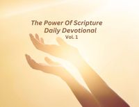 The Power Of Scripture: Quick Daily Devotional Volume 1