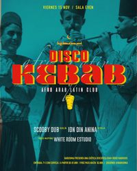 Disco Kebab: Scooby Dub + Ion Din Anina + Savage Project