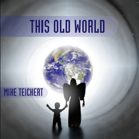 This Old World by  Mike Teichert