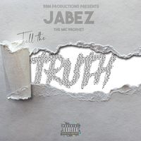 Tell The Truth by Jabez The Mic Prophet