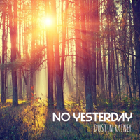 No Yesterday by Dustin Rainey