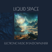 Liquid Space by Dazdownunder