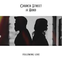 Following Love by Church Street the Band