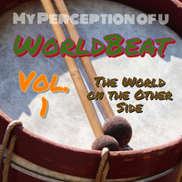 World Beat Vol. 1: The World on the Other Side by My Perception of u