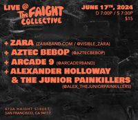 Zara @ The Faight Collective with Aztec Bebop, Arcade 9, Alexander Holloway and The Junior Painkillers