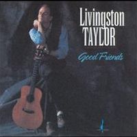 Good Friends by Livingston Taylor