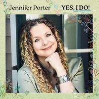 Jennifer Porter “YES, I DO!” CD Release Concert