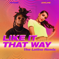 Like it that way (Latino Remix)  by ADELINE ft. CHACÓN