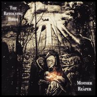 Mother Reaper by The Revolving Birds