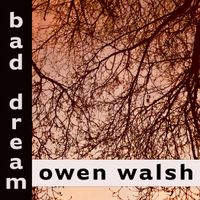 Bad Dream by Owen Walsh