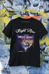 Right Now T-shirt