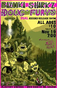 The Doug Fury’s / Bazooka Sharkz duel record release show!