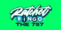 Ratchet Bingo - The 757 Edition 2024