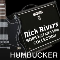 Boss Katana MkII Patches for Humbucker Guitars (Nick Rivers Collection)