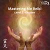 Mastering Me Reiki - Level 2