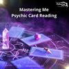 Mastering Me Psychic Card Reading