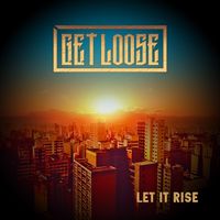 Let it Rise by Get Loose